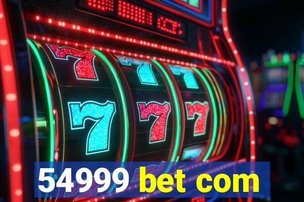 54999 bet com